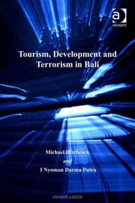Tourism, Development and Terrorism in Bali Hardcover