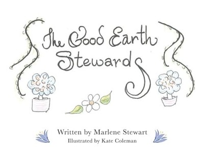 Good Earth Stewards - hardcover Stewart, Marlene