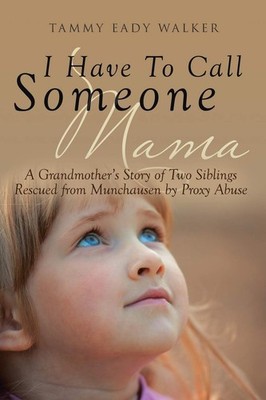 I Have To Call Someone Mama: A Grandmother's Story of Two Siblings Rescued f...