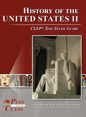 PassYourClass - History of the United States 2  CLEP Test Study Guide  - X555z