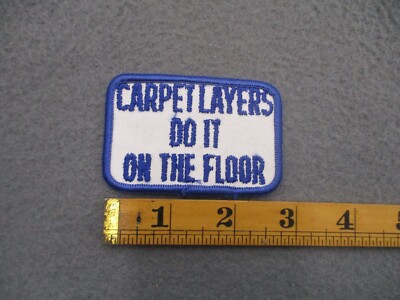 Vintage Carpet Layers Do It On The Floor Patch