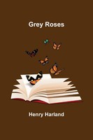 Grey Roses Henry Harland Taschenbuch Kartoniert / Broschiert Englisch 2022