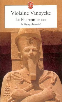 Die Pharaonin, Nummer 3: Die Reise der'Ewigkeit, Violaine Vanoyeke