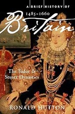 Eine kurze Geschichte Großbritanniens 1485-1660: Die Tudor- und Stuart-Dynastien