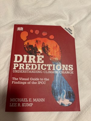Dire Predictions : The Visual Guide to the Findings of the IPCC by Lee R....