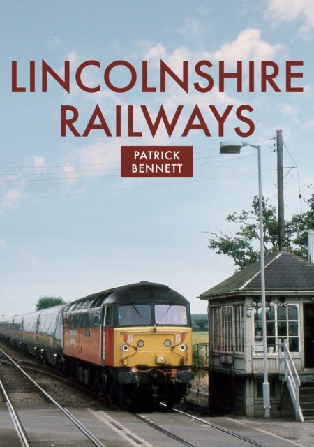 Lincolnshire Railways by Patrick Bennett (Paperback Book)