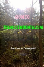 GONZO-TRANSCENDENTALISM By Fernando Giannotti **BRAND NEW**