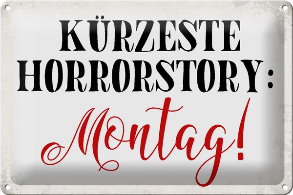 Schild Blech 30X20Cm - Made In Germany - Spruch KüRzeste Horrostory Montag Metal-image