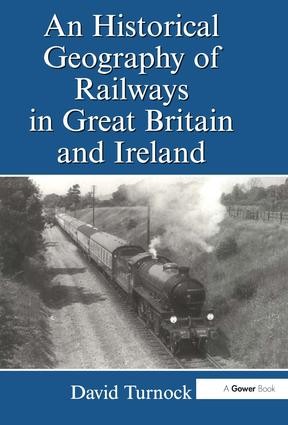 Historical Geography of Railways in Great Britain and Ireland