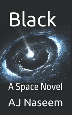 Black A Space Novel -  NEW AJ. NASEEM 2021-10-06