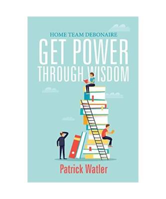 Home Team Debonaire Get Power Through Wisdom: Volume 1, Patrick Watler