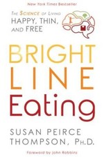 Bright Line Eating: The Science of Living Happy, Thin & Free - Hardcover - GOOD