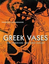 Greek Vases : The Athenians and Their Images Hardcover F. Lissarr