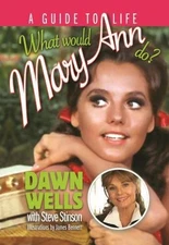 What Would Mary Ann Do?: A Guide to Life by Dawn Wells