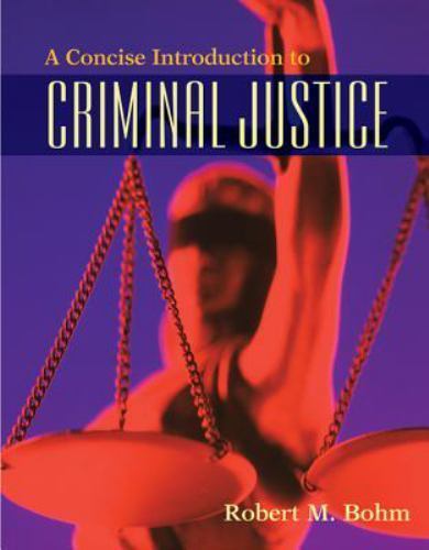 A Concise Introduction to Criminal Justice by Robert Bohm (2007, Perfect)
