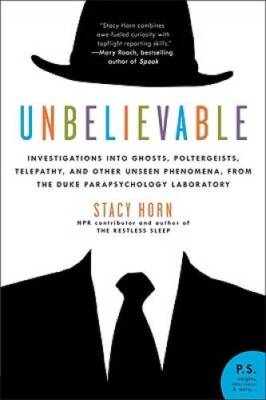 Unbelievable: Investigations into Ghosts, Poltergeists, Telepathy, and Ot - GOOD