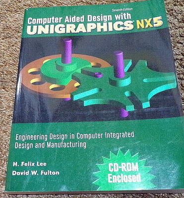 Unigraphics NX5 CAD CAM Textbook Computer Aided Design 7th Ed w/CD 9780757560316