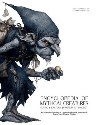 Encyclopedia of Mythical Creatures - Slavic & Eastern European Mythology: An Ill