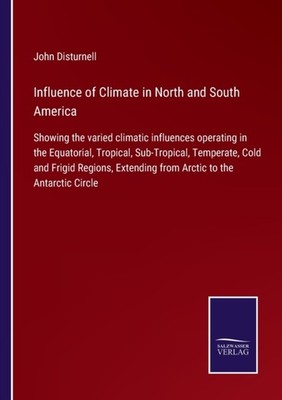 Disturnell - Influence of Climate in North and South America Showing t - X555z
