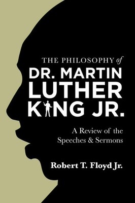 Robert T. Floyd Jr. | The Philosophy of Dr. Martin Luther King Jr. | Taschenbuch