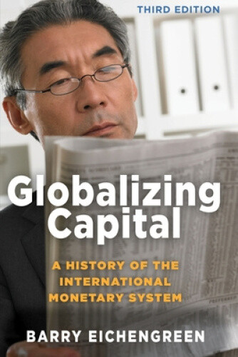 Globalizing Capital: A History Of The International Monetary System -