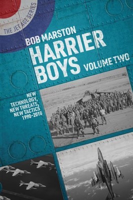 Harrier Boys : Volume Two: New Threats, New Technology, New Tactics, 1990-201...