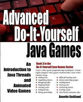 Advanced Do-It-Yourself Java Games: An Introduction to Java Threads and Animated