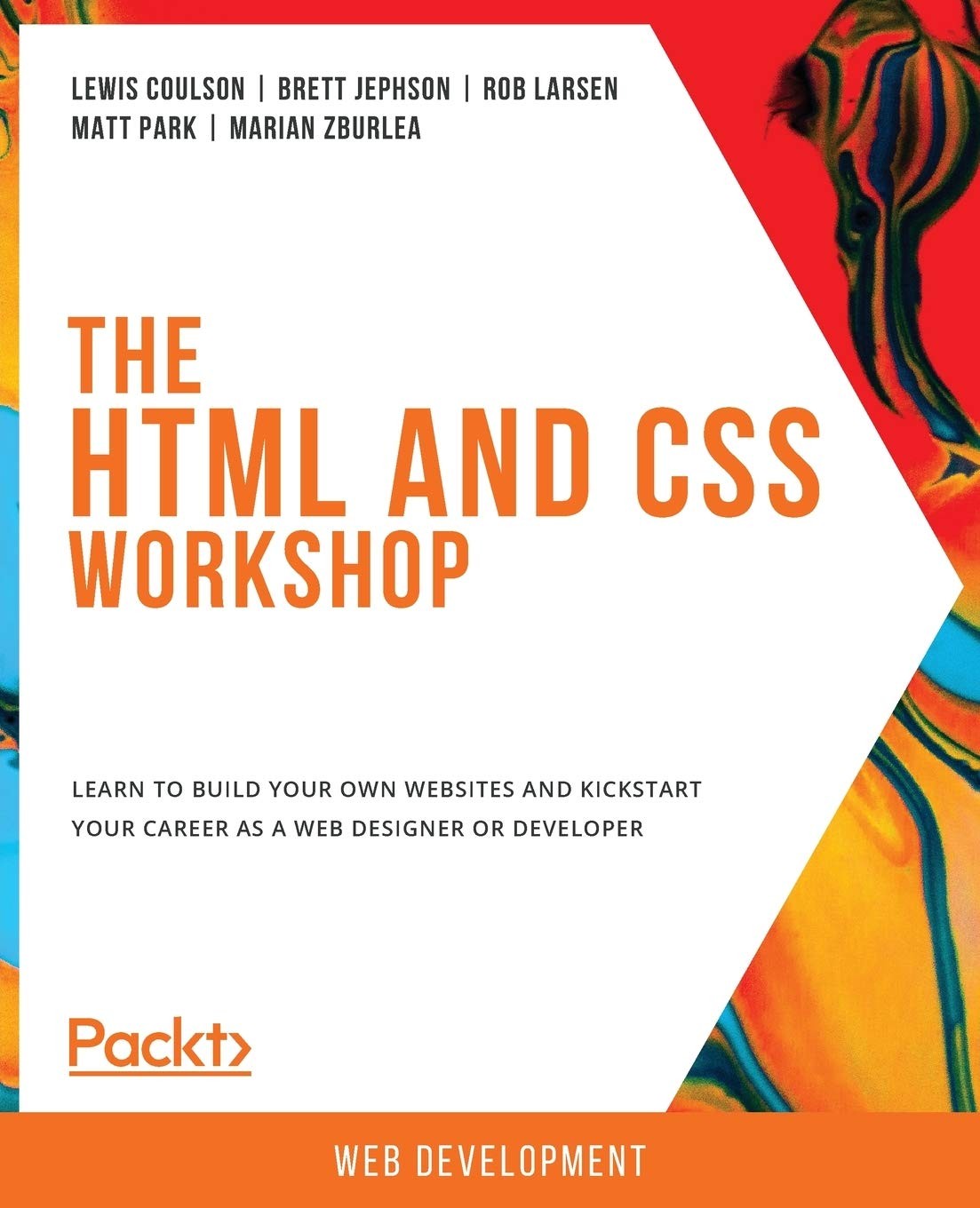 The HTML and CSS Workshop: Learn to build your own websites and kickstart your
