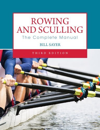 Rowing and Sculling: The Complete Manual,Bill Sayer- 97807198098