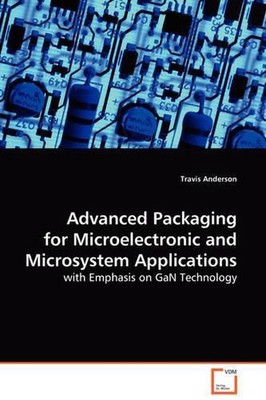 Advanced Packaging for Microelectronic and Microsystem Applications: With Emphas