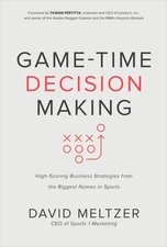 Game-Time Decision Making: High-Scoring Business Strategies from the Biggest...