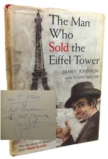 James Johnson THE MAN WHO SOLD THE EIFFEL TOWER The Life Story of America's Most