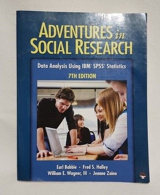 Adventures in Social Research: Data Analysis Using IBM SPSS Statistics 7th