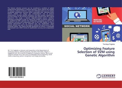 Optimizing Feature Selection of SVM using Genetic Algorithm Temitayo Fagbola