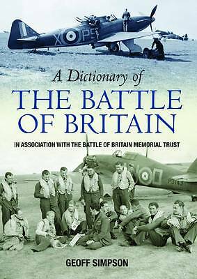 A Dictionary of the Battle of Britain By Geoff Simpson 9781841149820 NEW