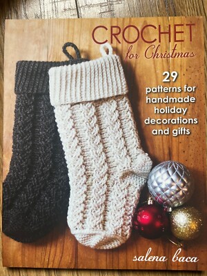Crochet for Christmas: 29 Patterns for Handmade Holiday Decorations and Gifts