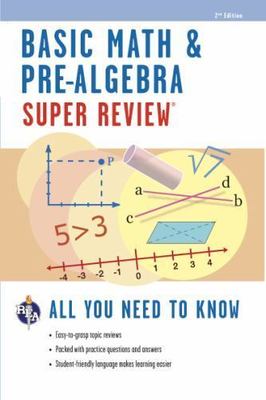 Basic Math & Pre-Algebra Super Review by Editors of Rea