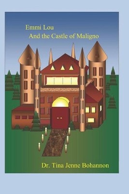 Emmi Lou and the Castle of Maligno by Tina Jenne Bohannon (English) Paperback Bo