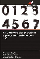 Praveen Gupta (U. A.) | Risoluzione Dei Problemi E Programmazione Con Il C