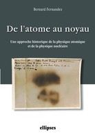 De L'atome Au Noyau. Une Approche Historique De La Physique Atomique Et De La...