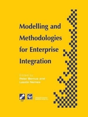 Modelling and Methodologies for Enterprise Integration by Peter Bernus (English)