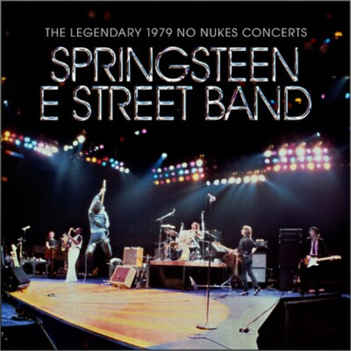 Bruce Springsteen & The E Street Band The Legendary 1979 No Nukes