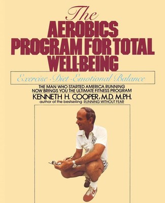 Aerobics Program For Total Well-Being Exercise, Diet , And Emotional Balance