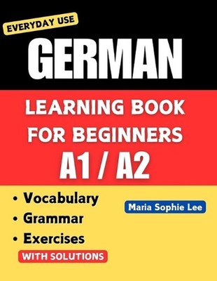 German Learning Book for Beginners A1-A2: Essential Vocabulary, Grammar, and Pra