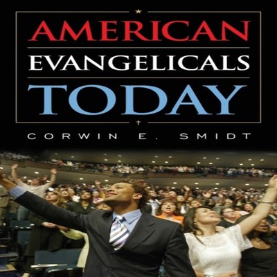 American Evangelicals Today Corwin E. Smidt Paperback Bloomsbury
