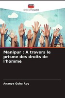 Ananya Guha Roy | Manipur : A Travers Le Prisme Des Droits De L'homme | Buch