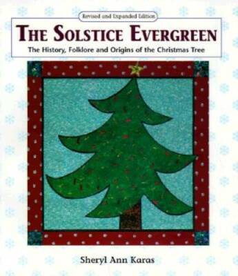 The Solstice Evergreen: History, Folklore, and Origins of the Ch - VERY GOOD