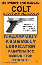 Colt Woodsman All Models Do Everything Manual Maintenance Disassembly Care Book