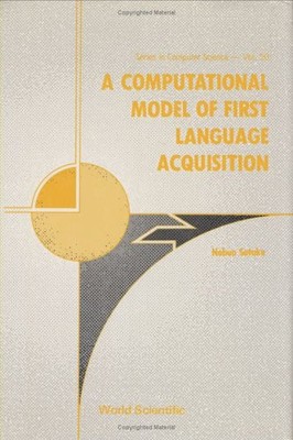 COMPUTATIONAL MODEL OF FIRST LANGUAGE ACQUISITION (SERIES By Nobuo Satake *VG+*