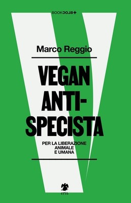 Marco Reggio Vegan antispecista. Per la liberazione animale e umana (Paperback)